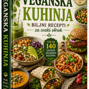 Veganska Kuhinja – Biljni recepti za svaki obrok